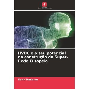 Hadarau, Sorin HVDC e o seu potencial na construção da Super-Rede Europeia Hadarau, Sorin HVDC e o seu potencial na construção da Super-Rede Europeia