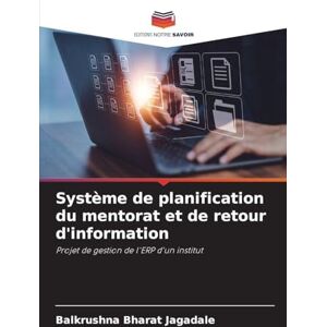 Jagadale, Balkrushna Bharat Système de planification du mentorat et de retour d'information: Projet de gestion de l'ERP d'un institut Jagadale, Balkrushna Bharat Système de planification du mentorat et de retour d'information: Projet de gestion de l'ERP d'un institut