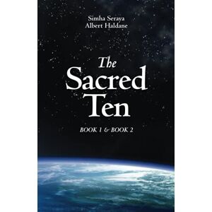 Seraya, Simha The Sacred Ten: Book 1: The Quest for Truth & Book 2: Quantum Leaps to Paradise: Volume 1 Seraya, Simha The Sacred Ten: Book 1: The Quest for Truth & Book 2: Quantum Leaps to Paradise: Volume 1
