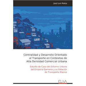 Matos, José Luis Centralidad y Desarrollo Orientado al Transporte en Contextos de Alta Densidad Comercial Urbana: Estudio de Caso del Entorno Urbano del Emporio Gamarra y su Estación de Transporte Masivo Matos, José Luis Centralidad y Desarrollo Orientado al Transporte en Contextos de Alta Densidad Comercial Urbana: Estudio de Caso del Entorno Urbano del Emporio Gamarra y su Estación de Transporte Masivo