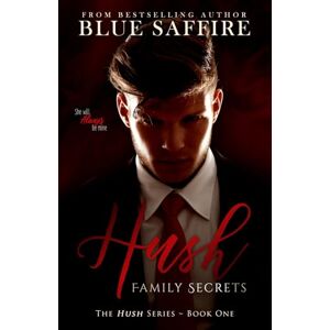 Saffire, Blue Hush: Family Secrets (Hush Series) Saffire, Blue Hush: Family Secrets (Hush Series)