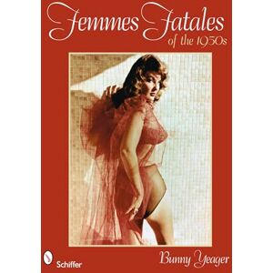 Yeager, Bunny Femmes Fatales of the 1950s Yeager, Bunny Femmes Fatales of the 1950s