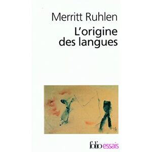 Ruhlen, Merritt L'Origine DES Langues: SUR LES TRACES DE LA LANGUE MERE: A34103 (Folio Essais) Ruhlen, Merritt L'Origine DES Langues: SUR LES TRACES DE LA LANGUE MERE: A34103 (Folio Essais)