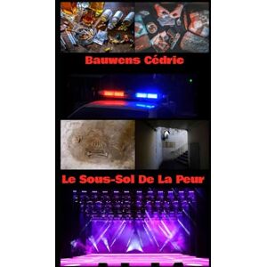 Bauwens, Mr Cédric Le Sous Sol De La Peur Bauwens, Mr Cédric Le Sous Sol De La Peur