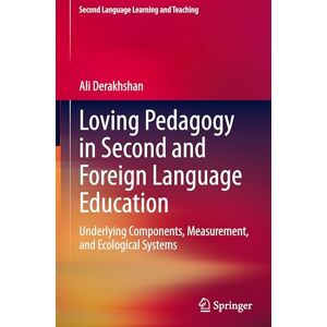 Derakhshan, Ali Loving Pedagogy in Second and Foreign Language Education: Underlying Components, Measurement, and Ecological Systems (Second Language Learning and Teaching) Derakhshan, Ali Loving Pedagogy in Second and Foreign Language Education: Underlying Components, Measurement, and Ecological Systems (Second Language Learning and Teaching)
