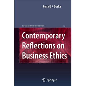 Duska, Ronald F. Contemporary Reflections on Business Ethics: 23 (Issues in Business Ethics, 23) Duska, Ronald F. Contemporary Reflections on Business Ethics: 23 (Issues in Business Ethics, 23)