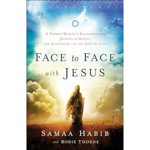 Thoene, Bodie Face to Face with Jesus: A Former Muslim'S Extraordinary Journey To Heaven And Encounter With The God Of Love Thoene, Bodie Face to Face with Jesus: A Former Muslim'S Extraordinary Journey To Heaven And Encounter With The God Of Love