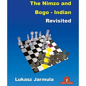 Jarmula, Lukasz The Nimzo and Bogo-Indian Revisited: A Complete Repertoire for Black Jarmula, Lukasz The Nimzo and Bogo-Indian Revisited: A Complete Repertoire for Black