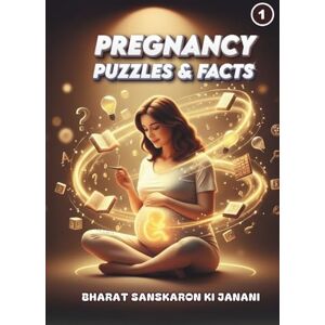 Agrawal, Ms. Arpita Pregnancy Puzzles and Facts: A brain boosting activity book for Pregnant Women Agrawal, Ms. Arpita Pregnancy Puzzles and Facts: A brain boosting activity book for Pregnant Women