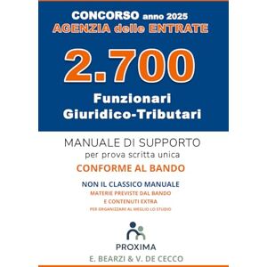 Bearzi, Elisa Concorso Agenzia delle Entrate 2025 per 2.700 Funzionari Giuridico Tributari Manuale di supporto CONFORME AL BANDO: Tutte le materie per la prova ... tecniche di concorso e riferimenti esterni Bearzi, Elisa Concorso Agenzia delle Entrate 2025 per 2.700 Funzionari Giuridico Tributari Manuale di supporto CONFORME AL BANDO: Tutte le materie per la prova ... tecniche di concorso e riferimenti esterni