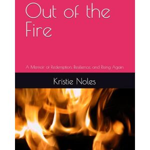 Lee Out of the Fire: A Memoir of Redemption, Resilience, and Rising Again Lee Out of the Fire: A Memoir of Redemption, Resilience, and Rising Again