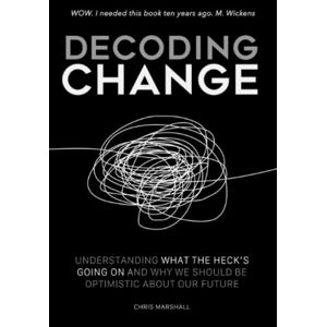 Marshall Decoding Change: Understanding what the heck is going on, and why we should be optimistic about our future. Marshall Decoding Change: Understanding what the heck is going on, and why we should be optimistic about our future.
