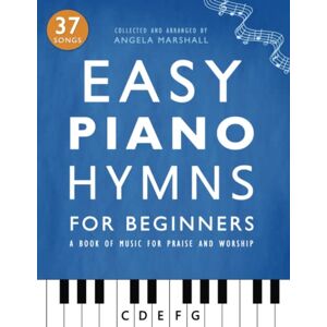 Marshall Easy Piano Hymns: A Book of Music for Praise and Worship (Easy Piano Songs for Beginners) Marshall Easy Piano Hymns: A Book of Music for Praise and Worship (Easy Piano Songs for Beginners)