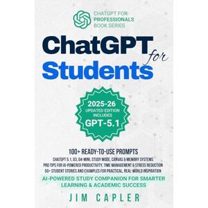 Capler, Jim ChatGPT for Students: AI-Powered Study Companion for Smarter Learning & Academic Success: From Homework to Graduation: Harnessing ChatGPT for Smarter, ... Ethical Learning (ChatGPT for Professionals) Capler, Jim ChatGPT for Students: AI-Powered Study Companion for Smarter Learning & Academic Success: From Homework to Graduation: Harnessing ChatGPT for Smarter, ... Ethical Learning (ChatGPT for Professionals)