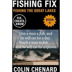 Chenard, Colin Fishing the Great Lakes: A Complete Guide for Anglers of All Levels to Catching Salmon, Trout, Walleye, and Bass Across All Five Great Lakes (Fishing Fix) Chenard, Colin Fishing the Great Lakes: A Complete Guide for Anglers of All Levels to Catching Salmon, Trout, Walleye, and Bass Across All Five Great Lakes (Fishing Fix)