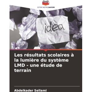 Sellami, Abdelkader Les résultats scolaires à la lumière du système LMD une étude de terrain Sellami, Abdelkader Les résultats scolaires à la lumière du système LMD une étude de terrain