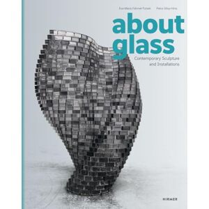 About Glass: Contemporary Sculpture and Installations About Glass: Contemporary Sculpture and Installations
