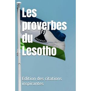 des citations inspirantes, Edition Les proverbes du Lesotho des citations inspirantes, Edition Les proverbes du Lesotho