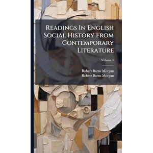 Morgan, Robert Burns Readings In English Social History From Contemporary Literature Morgan, Robert Burns Readings In English Social History From Contemporary Literature