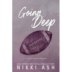 Ash, Nikki Going Deep: an Enemies-to-Lovers, Football Romance (Imperfect Love) Ash, Nikki Going Deep: an Enemies-to-Lovers, Football Romance (Imperfect Love)