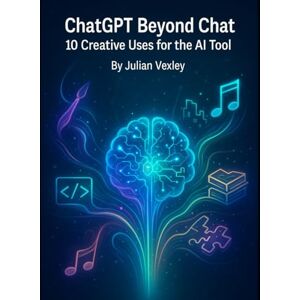 Vexley, Julian ChatGPT Beyond Chat: 10 Creative Uses for the AI Tool (The World of AI: Understanding Tomorrow, Today) Vexley, Julian ChatGPT Beyond Chat: 10 Creative Uses for the AI Tool (The World of AI: Understanding Tomorrow, Today)