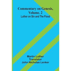 Luther, Martin All in the Days Work An Autobiography (Edition1): Luther On Sin And The Flood Luther, Martin All in the Days Work An Autobiography (Edition1): Luther On Sin And The Flood