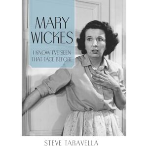 Taravella, Steve Mary Wickes: I Know I've Seen That Face Before (Hollywood Legends Series) Taravella, Steve Mary Wickes: I Know I've Seen That Face Before (Hollywood Legends Series)