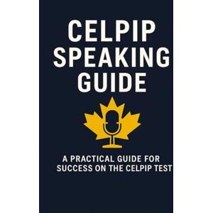 Bukhonina, Mariia CELPIP Speaking Guide: Step-by-Step Preparation for All 8 Tasks Bukhonina, Mariia CELPIP Speaking Guide: Step-by-Step Preparation for All 8 Tasks