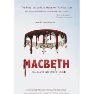 Hills, SJ Macbeth Translated into Modern English: The most accurate line-by-line translation available, alongside original English, stage directions and historical notes: 33 (Shakespeare Translated) Hills, SJ Macbeth Translated into Modern English: The most accurate line-by-line translation available, alongside original English, stage directions and historical notes: 33 (Shakespeare Translated)