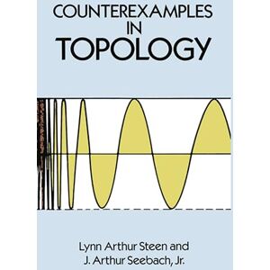 Steen, Lynn Arthur Counterexamples in Topology (Dover Books on MaTHEMA 1.4tics) Steen, Lynn Arthur Counterexamples in Topology (Dover Books on MaTHEMA 1.4tics)