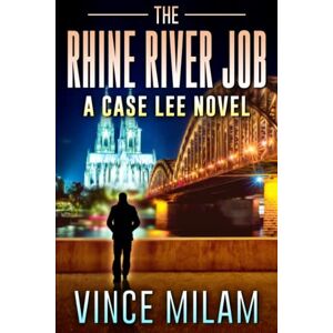 Milam, Vince The Rhine River Job: (A Case Lee Novel Book 11) Milam, Vince The Rhine River Job: (A Case Lee Novel Book 11)