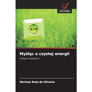 de Oliveira, Marines Rute Myśląc o czystej energii: Energia odnawialna de Oliveira, Marines Rute Myśląc o czystej energii: Energia odnawialna