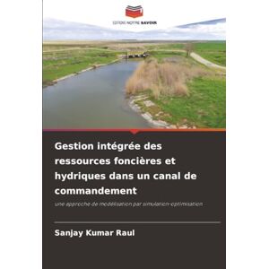 Raul, Sanjay Kumar Gestion intégrée des ressources foncières et hydriques dans un canal de commandement: une approche de modélisation par simulation-optimisation Raul, Sanjay Kumar Gestion intégrée des ressources foncières et hydriques dans un canal de commandement: une approche de modélisation par simulation-optimisation