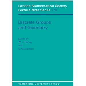 Cambridge University Press Discrete Groups and Geometry (London Mathematical Society Lecture Note Series Book 173) Cambridge University Press Discrete Groups and Geometry (London Mathematical Society Lecture Note Series Book 173)