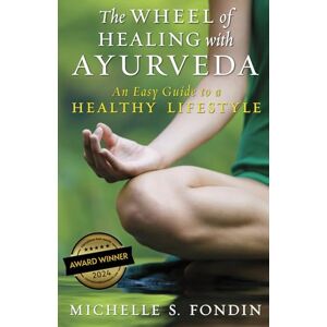 Fondin, Michelle S The Wheel of Healing with Ayurveda: An Easy Guide to a Healthy Lifestyle (The Wheel of Healing with Ayurveda Books) Fondin, Michelle S The Wheel of Healing with Ayurveda: An Easy Guide to a Healthy Lifestyle (The Wheel of Healing with Ayurveda Books)