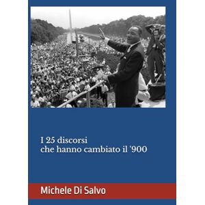 Di Salvo, Michele I 25 discorsi che hanno cambiato il '900 Di Salvo, Michele I 25 discorsi che hanno cambiato il '900