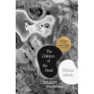 Jelinek, Elfriede The Children of the Dead (The Margellos World Republic of Letters) Jelinek, Elfriede The Children of the Dead (The Margellos World Republic of Letters)
