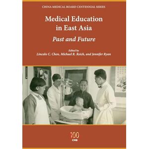 Indiana University Press Medical Education in East Asia: Past and Future (China Medical Board Centennial Series) Indiana University Press Medical Education in East Asia: Past and Future (China Medical Board Centennial Series)