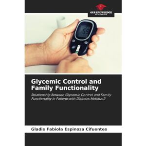 Espinoza Cifuentes, Gladis Fabiola Glycemic Control and Family Functionality: Relationship Between Glycemic Control and Family Functionality in Patients with Diabetes Mellitus 2 Espinoza Cifuentes, Gladis Fabiola Glycemic Control and Family Functionality: Relationship Between Glycemic Control and Family Functionality in Patients with Diabetes Mellitus 2