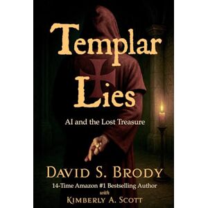 Brody, David S Templar Lies: AI and the Lost Treasure: 20 (Templars in America Series) Brody, David S Templar Lies: AI and the Lost Treasure: 20 (Templars in America Series)