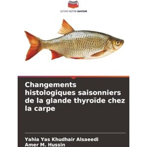 Alsaeedi, Yahia Yas Khudhair Changements histologiques saisonniers de la glande thyroïde chez la carpe Alsaeedi, Yahia Yas Khudhair Changements histologiques saisonniers de la glande thyroïde chez la carpe