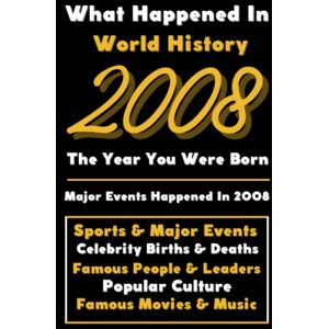 Universal, Colorful Peace What Happened in World History 2008 The Year You Were Born: Special Gift for People Who Born In 2008 All Important Historical Facts (Sports & Major Events, Popular Culture, Famous People...) Universal, Colorful Peace What Happened in World History 2008 The Year You Were Born: Special Gift for People Who Born In 2008 All Important Historical Facts (Sports & Major Events, Popular Culture, Famous People...)