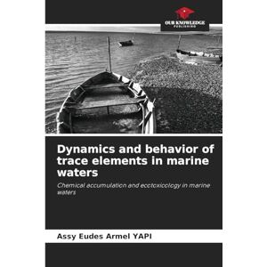 Yapi, Assy Eudes Armel Dynamics and behavior of trace elements in marine waters: Chemical accumulation and ecotoxicology in marine waters Yapi, Assy Eudes Armel Dynamics and behavior of trace elements in marine waters: Chemical accumulation and ecotoxicology in marine waters
