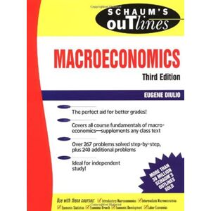 Diulio, Eugene A. Schaum's Outline of Macroeconomics (SCHAUMS' BUSINESS ECONOMICS) Diulio, Eugene A. Schaum's Outline of Macroeconomics (SCHAUMS' BUSINESS ECONOMICS)