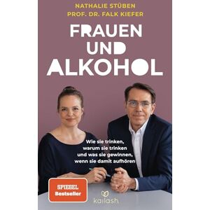 Stüben, Nathalie Frauen und Alkohol: Wie sie trinken, warum sie trinken und was sie gewinnen, wenn sie damit aufhören Der Spiegel-Bestseller Stüben, Nathalie Frauen und Alkohol: Wie sie trinken, warum sie trinken und was sie gewinnen, wenn sie damit aufhören Der Spiegel-Bestseller