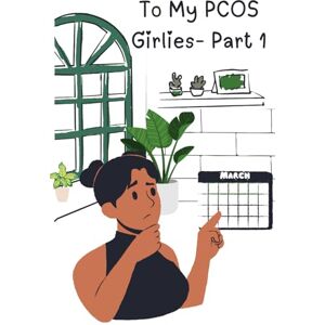 Reid, Shari To My PCOS Girlies- Part 1: Diagnosed But Not Defeated- A Real Girl's PCOS Journey Reid, Shari To My PCOS Girlies- Part 1: Diagnosed But Not Defeated- A Real Girl's PCOS Journey