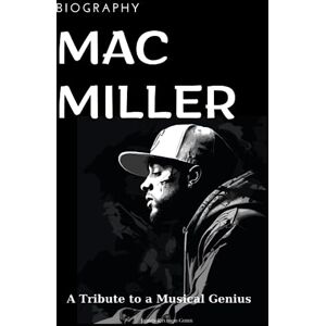 Gunn, James Raymon Mac Miller Biography: A Tribute to a Musical Genius Gunn, James Raymon Mac Miller Biography: A Tribute to a Musical Genius