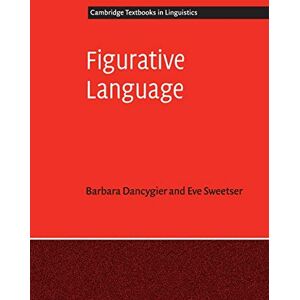 Dancygier, Barbara Figurative Language (Cambridge Textbooks in Linguistics) Dancygier, Barbara Figurative Language (Cambridge Textbooks in Linguistics)