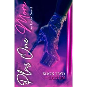 Tales, Tanon Plus One More: An Erotic Novel (Book Two) (A Poly Love Story) Tales, Tanon Plus One More: An Erotic Novel (Book Two) (A Poly Love Story)