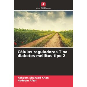 Shahzad Khan, Faheem Células reguladoras T na diabetes mellitus tipo 2 Shahzad Khan, Faheem Células reguladoras T na diabetes mellitus tipo 2